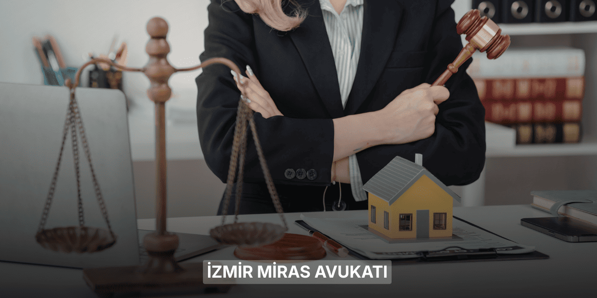 İzmir Miras Avukatı