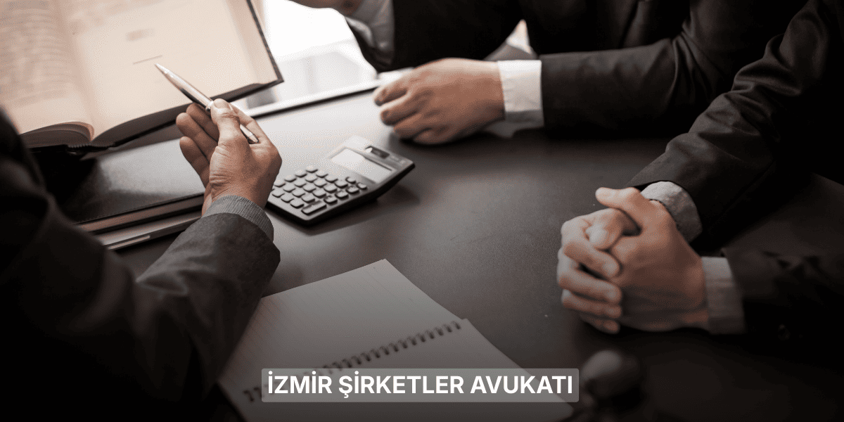 İzmir Şirketler Avukatı
